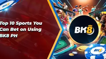 Top 10 Sports You can Bet on BK8 PH