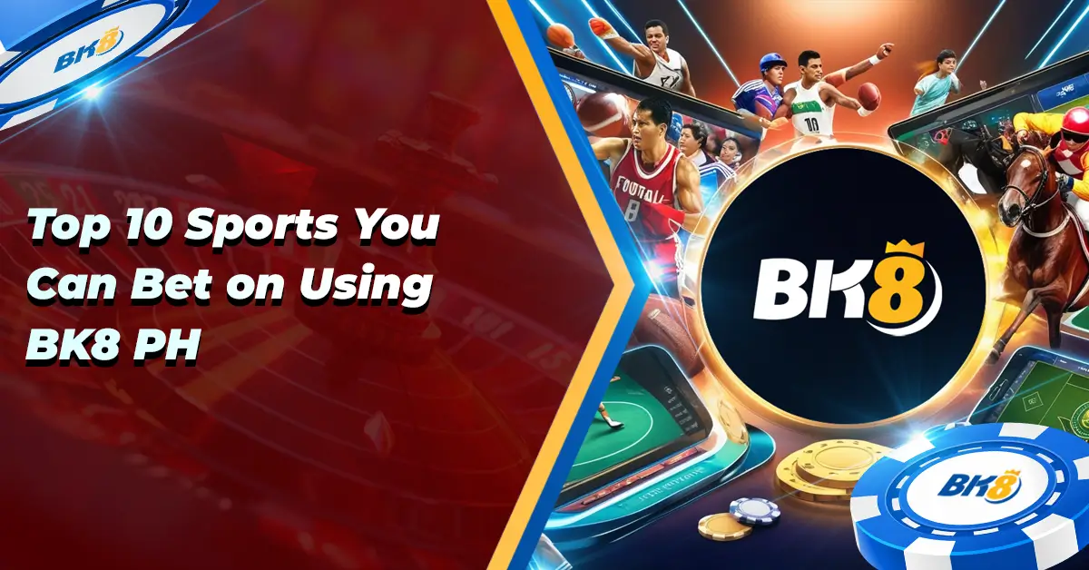 Top 10 Sports You can Bet on BK8 PH