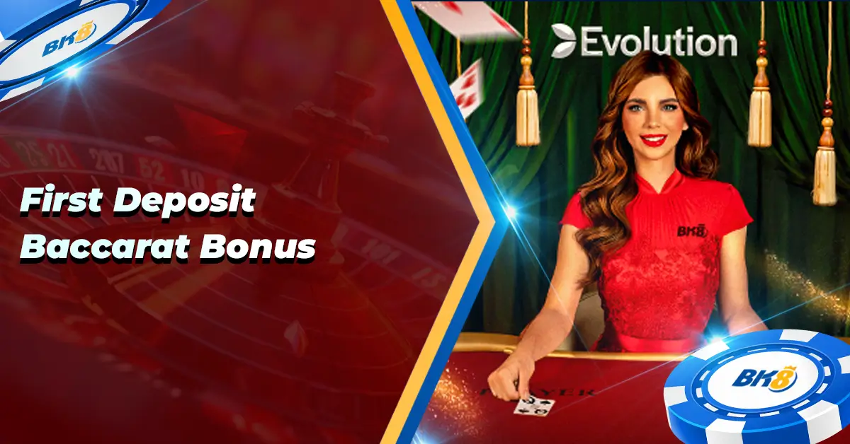 BK8 First Deposit Baccarat Bonus